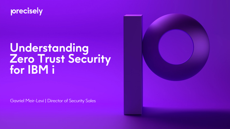 Understanding Zero Trust Security for IBM i Understanding Zero Trust Security for IBM i