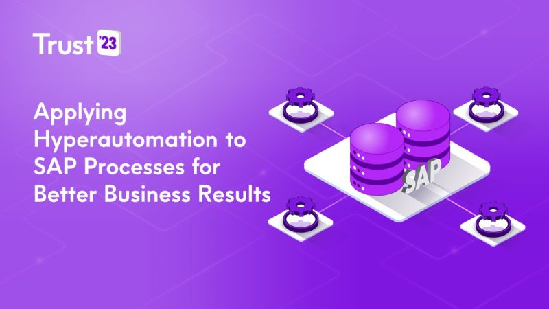 Applying Hyper automation to SAP Processes for Better Business Results