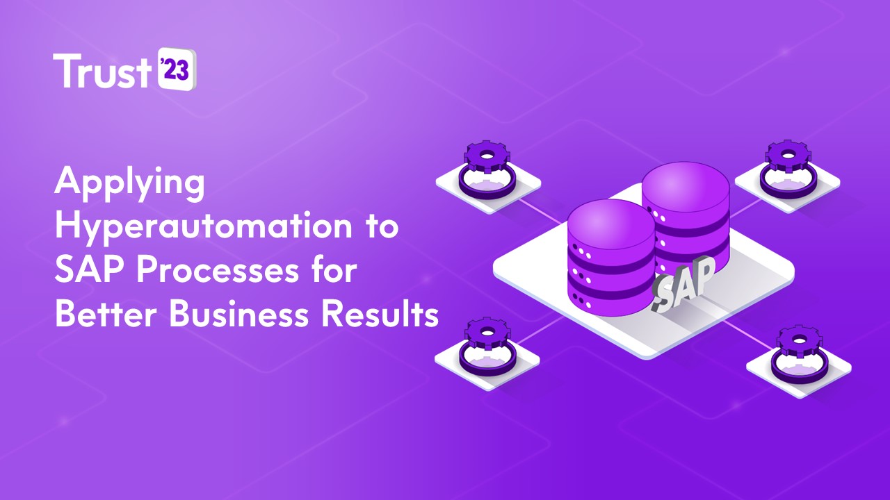 Applying Hyper automation to SAP Processes for Better Business Results_Thumbnail Applying Hyper automation to SAP Processes for Better Business Results