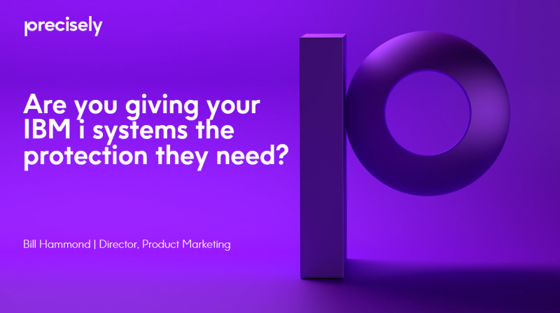 Are You Giving Your IBM i Systems the Protection They Need Are You Giving Your IBM i Systems the Protection They Need
