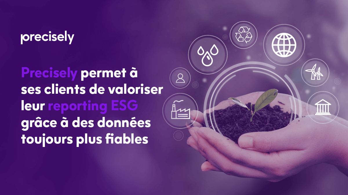 Precisely permet à ses clients de valoriser leur reporting ESG Precisely permet à ses clients de valoriser leur reporting ESG