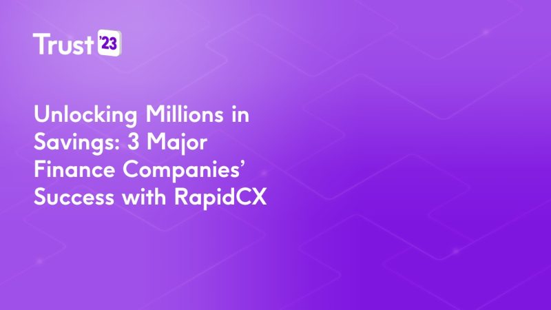 Unlocking Millions in Savings 3 Major Finance Companies’ Success with RapidCX