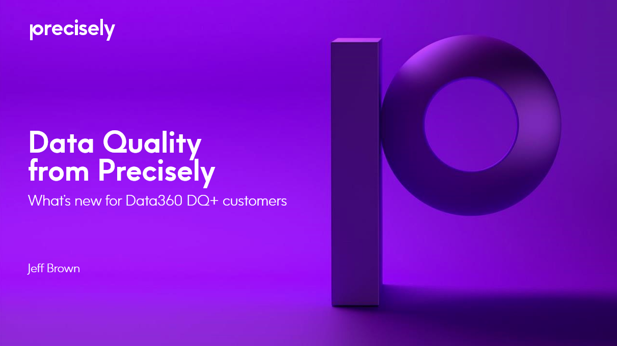 Data Quality from Precisely - What's new for Data360 DQ+ Customers