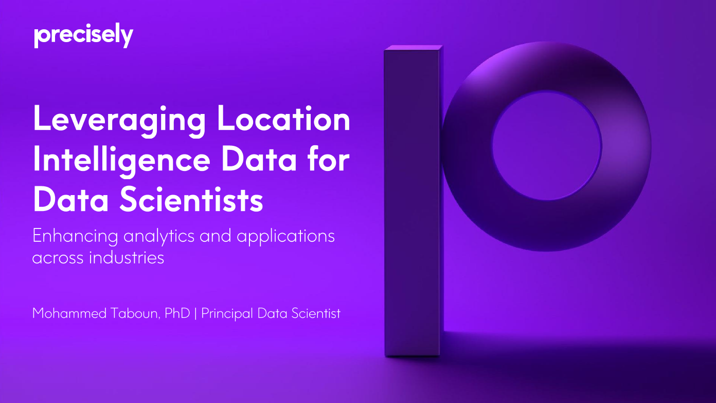 Leveraging Location Intelligence Data for Data Scientists - Enhancing Analytics & Applications Across Industries