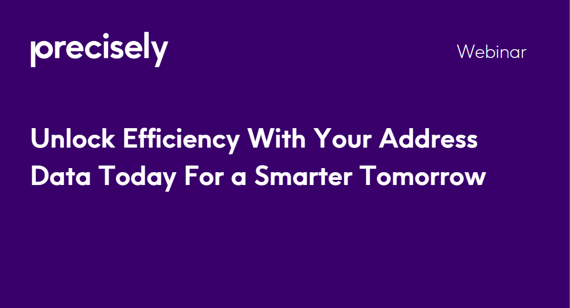 Unlock Efficiency With Your Address Data Today For a Smarter Tomorrow Unlock Efficiency With Your Address Data Today For a Smarter Tomorrow