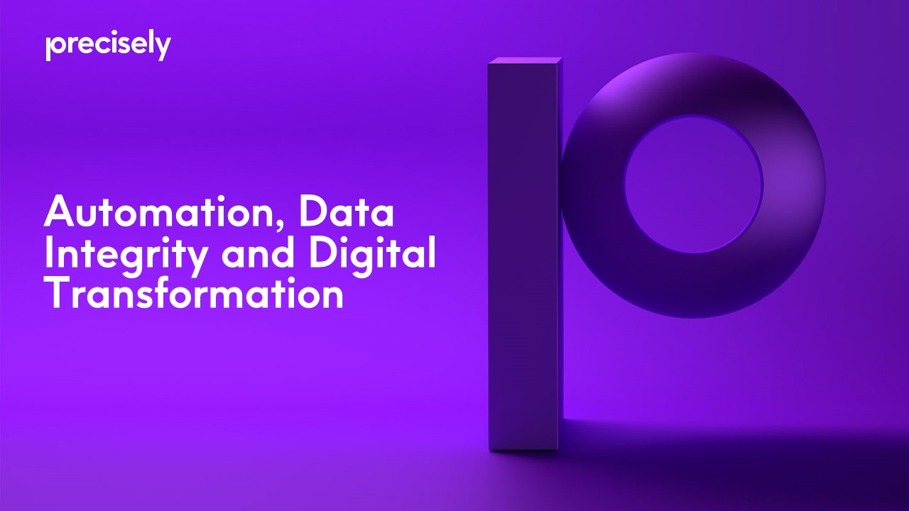 Automation, Data Integrity and Digital Transformation Automation, Data Integrity and Digital Transformation