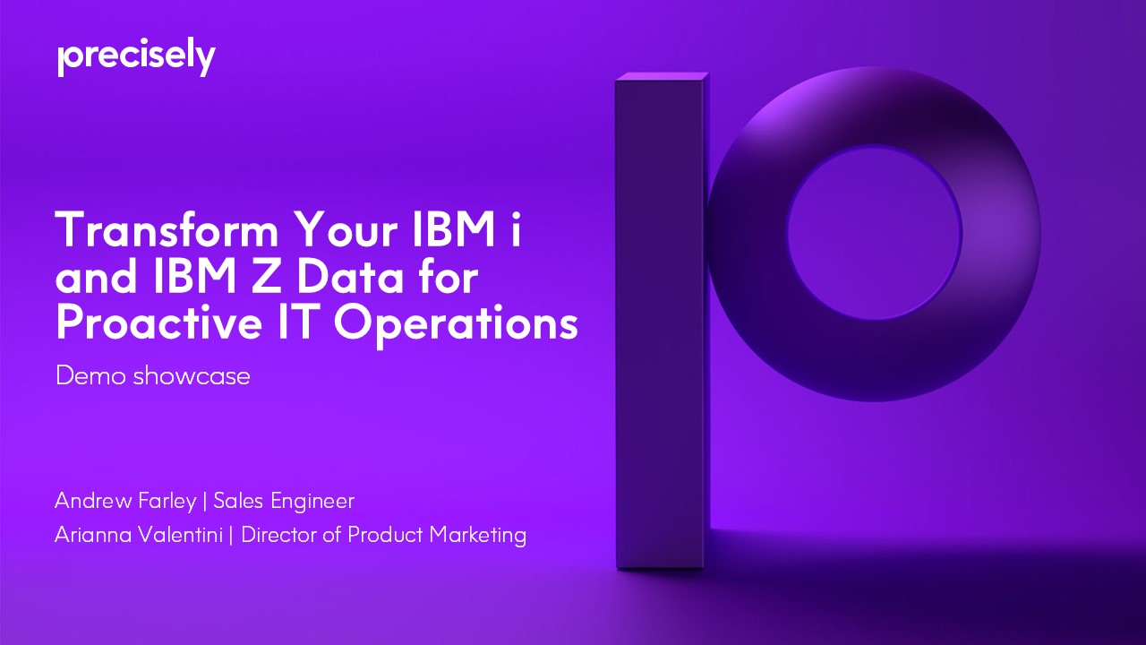 Transform your IBM i and IBM Z data for proactive IT Operations Transform your IBM i and IBM Z data for proactive IT Operations
