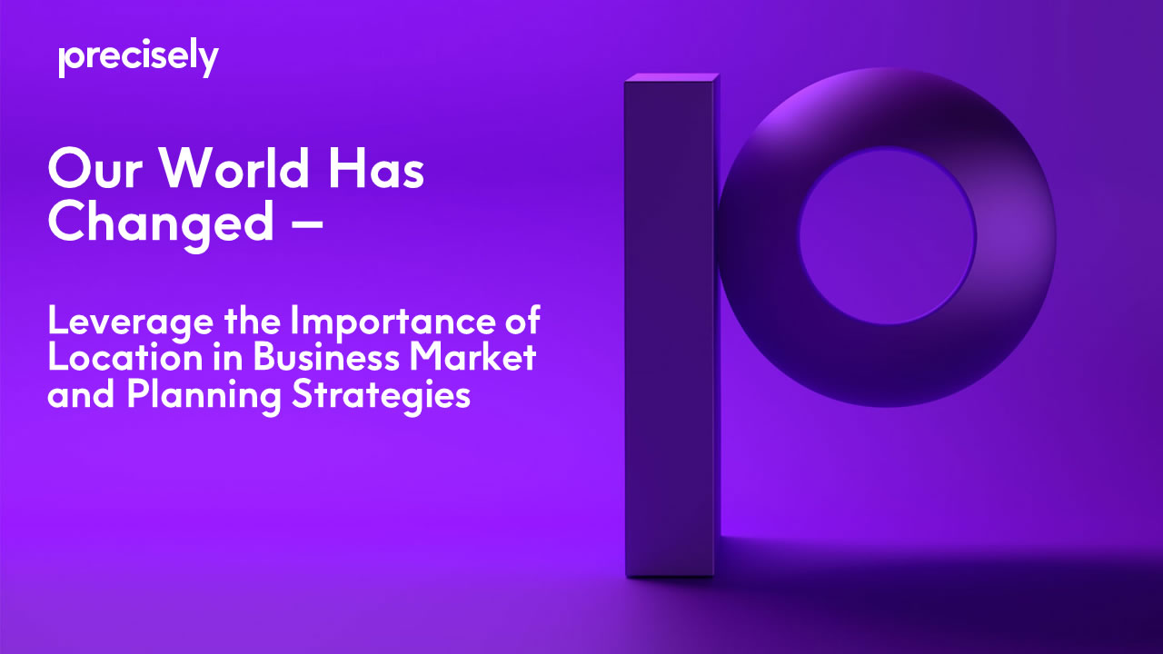 Webinar-Our-World-Changed-Leverage-Importance-Location-Bus-Mkt-Plan-Strats_Q2-2020 Leverage the importance of location in business market and planning strategies