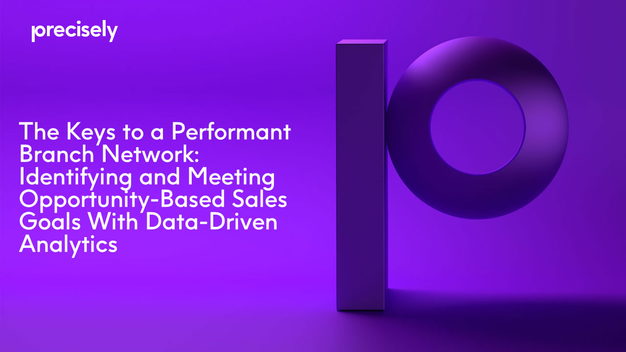 The Keys to a Performant Branch Network: Identifying and Meeting Opportunity-Based Sales Goals With Data-Driven Analytics The Keys to a Performant Branch Network: Identifying and Meeting Opportunity-Based Sales Goals With Data-Driven Analytics