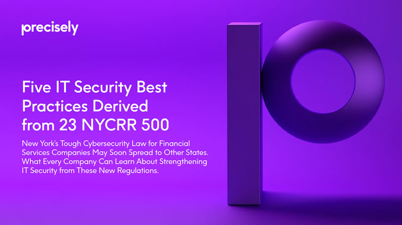 Five IT Security Best Practices Derived From 23 NYCRR-500 Five IT Security Best Practices Derived From 23 NYCRR-500