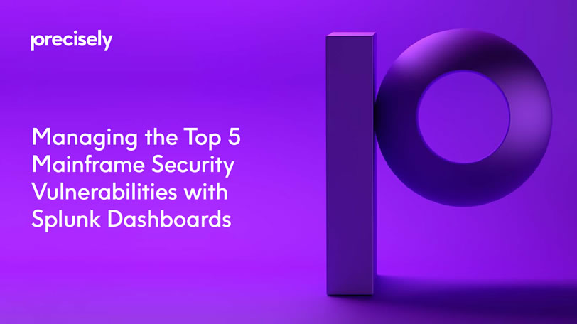 Managing the Top 5 Mainframe Security Vulnerabilities with Splunk Dashboards eBook: Managing the Top 5 Mainframe Security Vulnerabilities with Splunk Dashboards