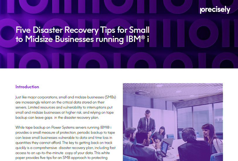 Five Disaster Recovery Tips for Small to Midsize Businesses Running IBM i Five Disaster Recovery Tips for Small to Midsize Businesses Running IBM i