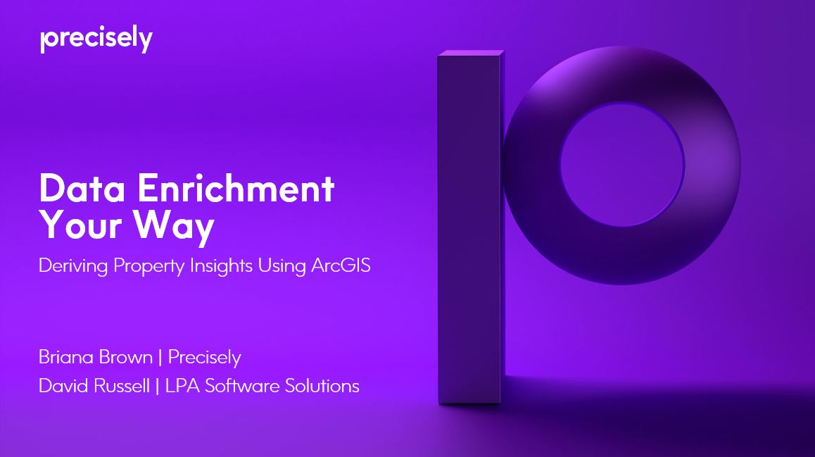 Data Enrichment Your Way - Deriving Property Insights Using ArcGIS Data Enrichment Your Way - Deriving Property Insights Using ArcGIS