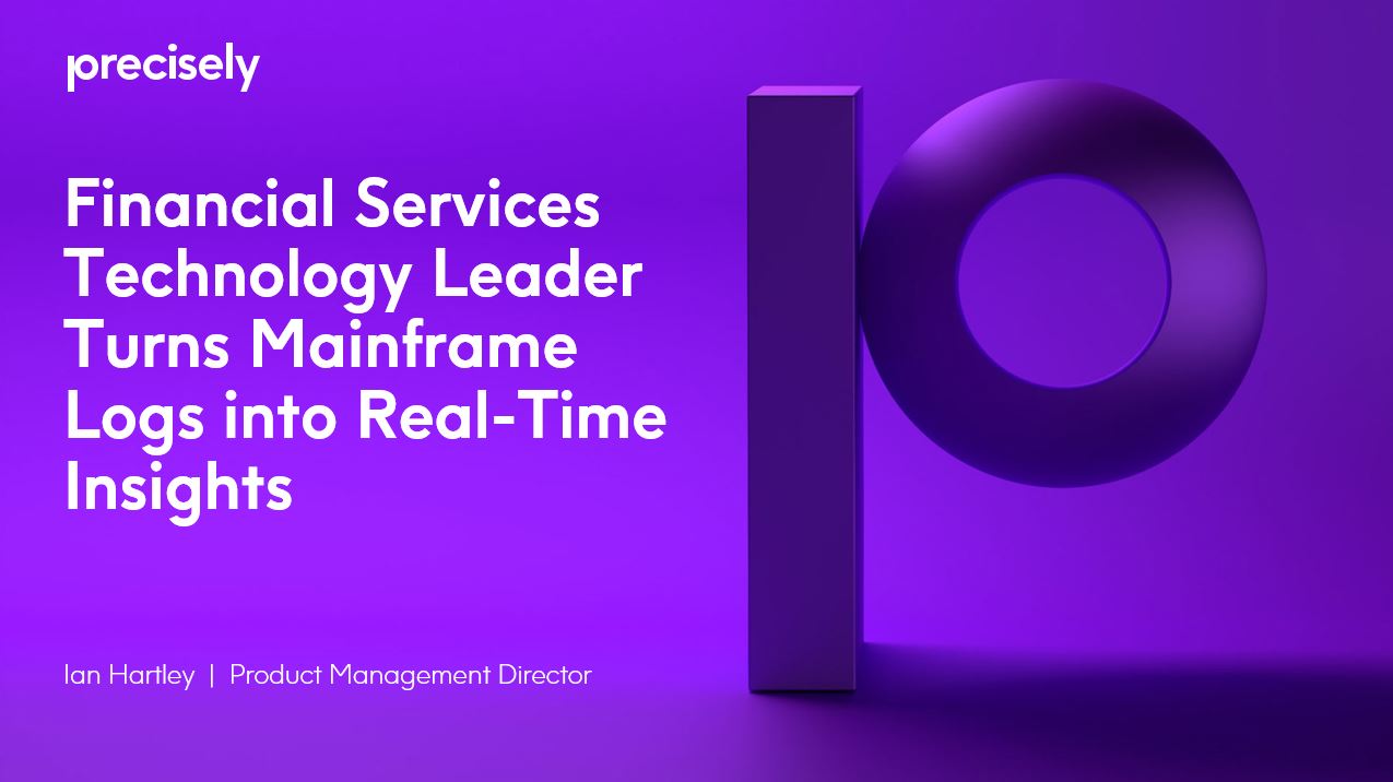 Financial Services Technology Leader Turns Mainframe Logs into Real-Time Insights Financial Services Technology Leader Turns Mainframe Logs into Real-Time Insights