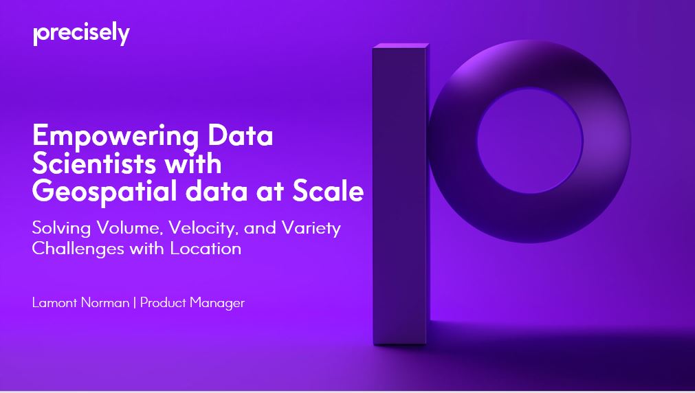 Solving Volume, Velocity, and Variety Challenges with Location Empowering Data Scientists to Utilize Geospatial Data at Scale