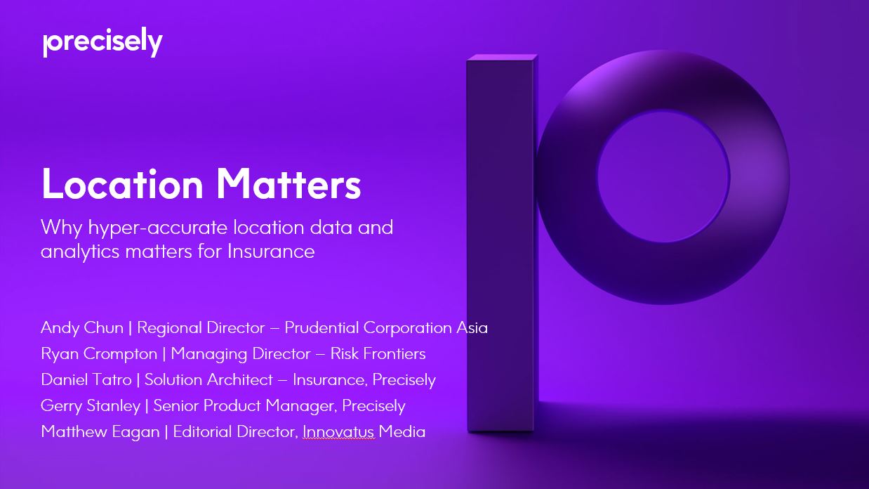 Location Matters: Why hyper-accurate location data and analytics matters for Insurance Location Matters: Why hyper-accurate location data and analytics matters for Insurance