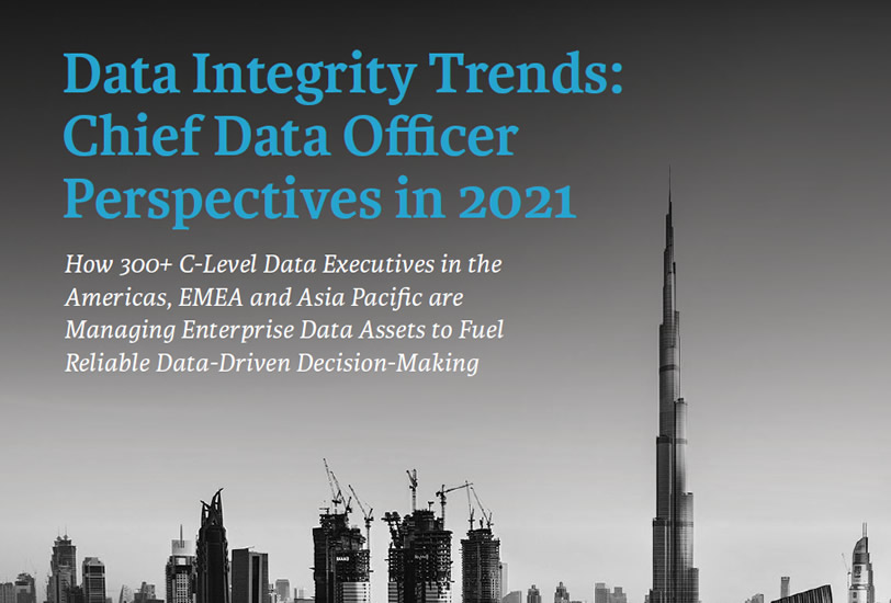 Data Integrity Trends: Chief Data Officer Perspectives in 2021 Data Integrity Trends: Chief Data Officer Perspectives in 2021
