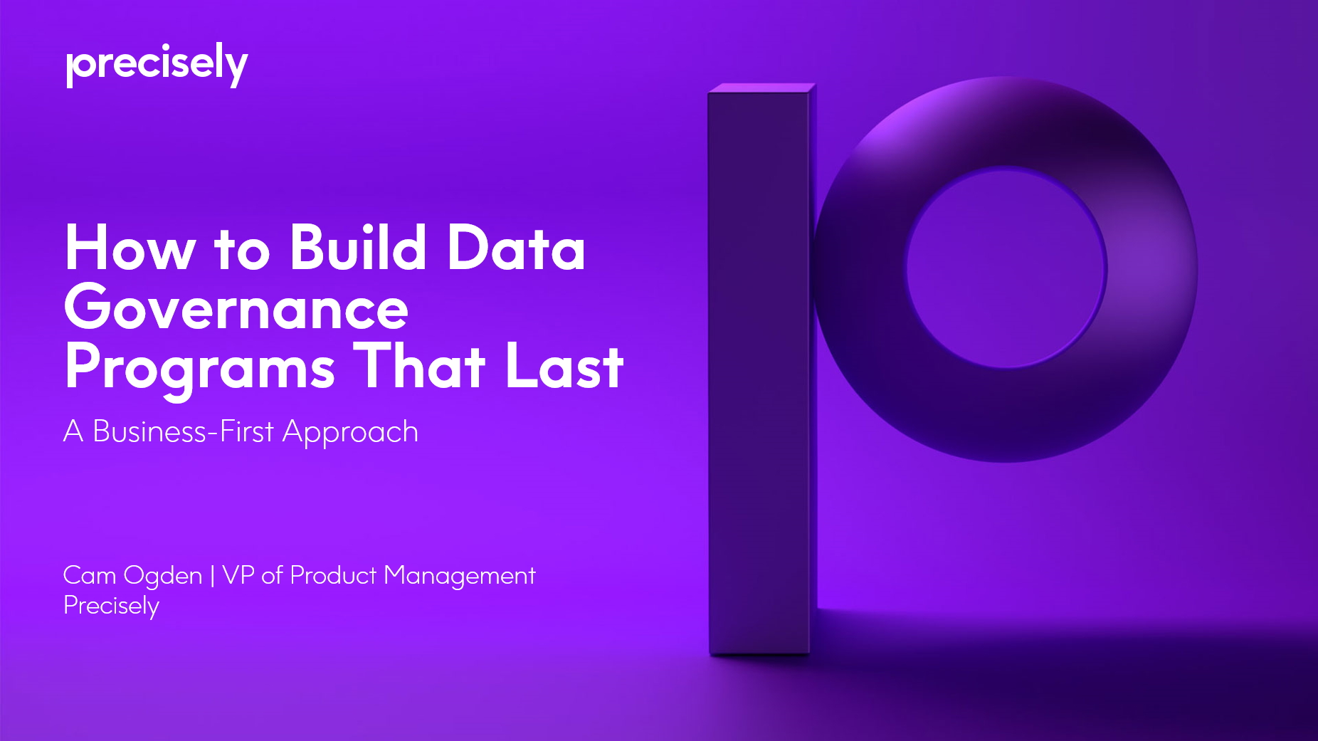 A Business-First Approach to Building Data Governance Programs How to build data governance programs that last