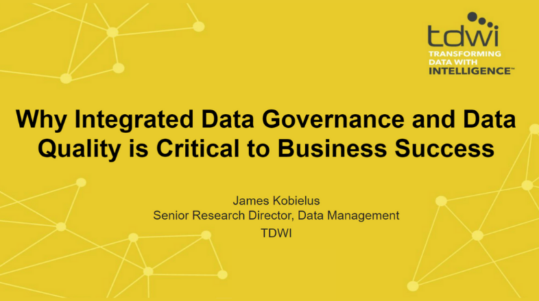 Why Integrated Data Governance and Data Quality is Critical to Business Success Why Integrated Data Governance and Data Quality is Critical to Business Success