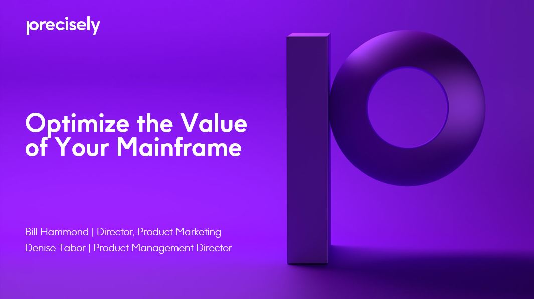 Optimize the Value of Your Mainframe Optimize the Value of Your Mainframe