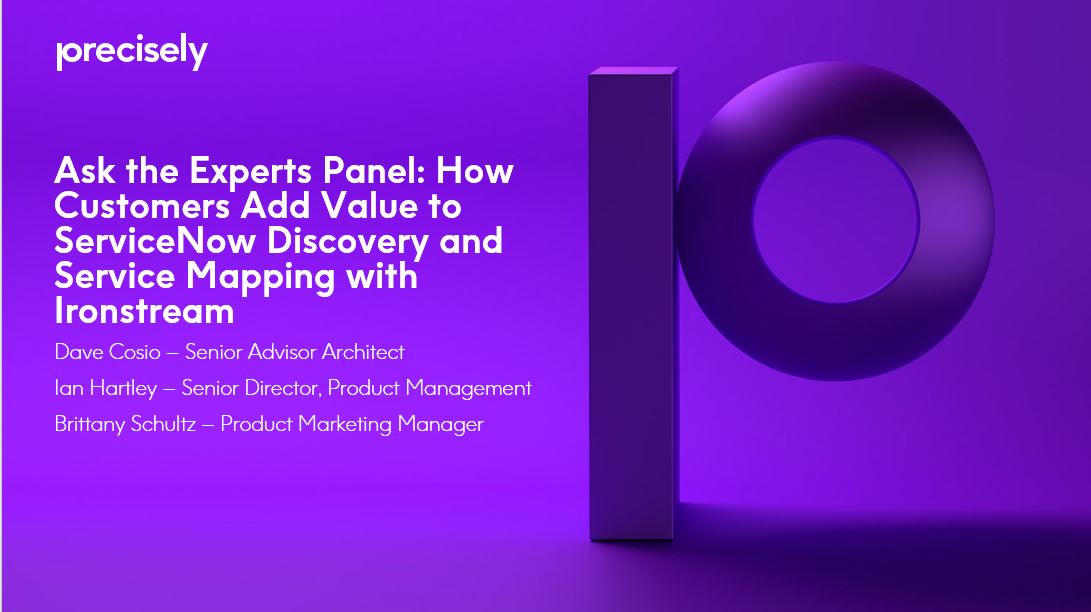 Ask The Experts Panel How customers add vaue to ServiceNow Discovery and Service Mapping with Ironstream