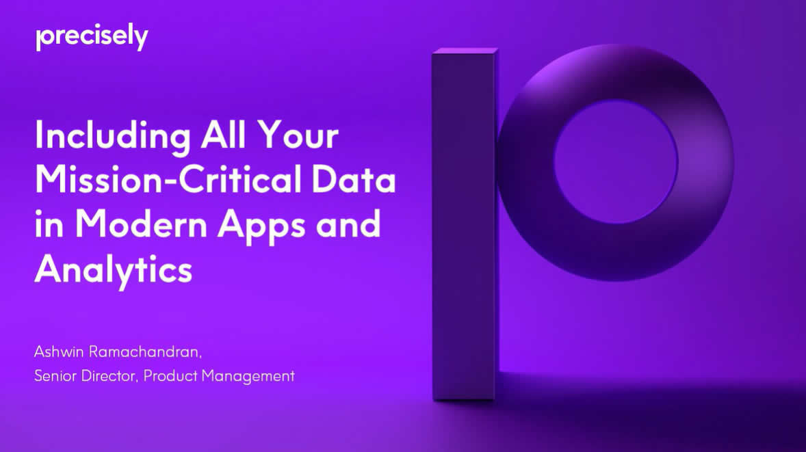 Including All Your Mission-Critical Data in Modern Apps and Analytics Including All Your Mission-Critical Data in Modern Apps and Analytics