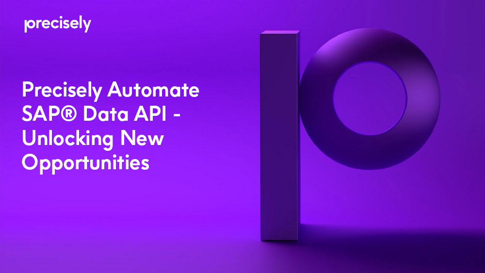 Precisely-Automate-SAP®-Data-API-Unlocking-New-Opportunities Precisely-Automate-SAP®-Data-API-Unlocking-New-Opportunities