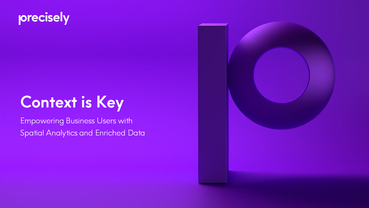 Context is Key - Empowering Business Users with Spatial Analytics and Enriched Data (2) Context is Key - Empowering Business Users with Spatial Analytics and Enriched Data (2)