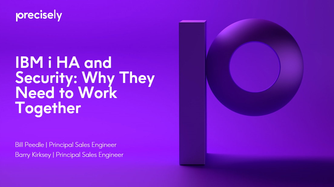 IBM i HA and Security - Why They Need to Work Together IBM i HA and Security - Why They Need to Work Together