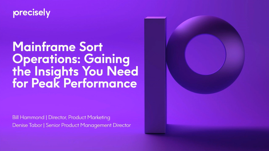 Mainframe Sort Operations - Gaining the Insights You Need for Peak Performance Mainframe Sort Operations - Gaining the Insights You Need for Peak Performance