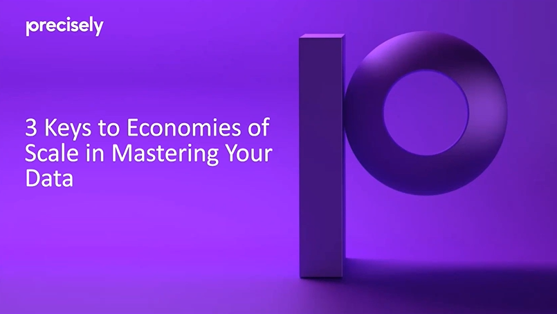 3 Keys to Economies of Scale in Mastering Your Data 3 Keys to Economies of Scale in Mastering Your Data