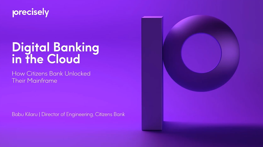 Digital Banking in the Cloud - How Citizens Bank Unlocked Their Mainframe Digital Banking in the Cloud - How Citizens Bank Unlocked Their Mainframe