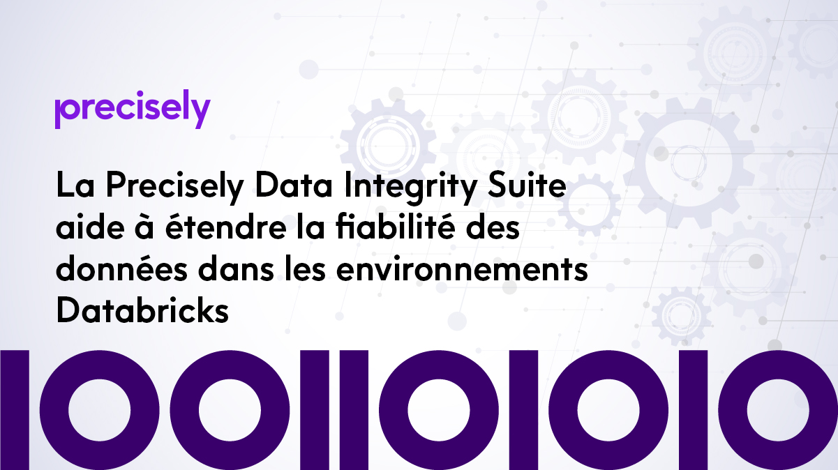 La Precisely Data Integrity Suite aide à étendre la fiabilité des données dans les environnements Databricks La Precisely Data Integrity Suite aide à étendre la fiabilité des données dans les environnements Databricks