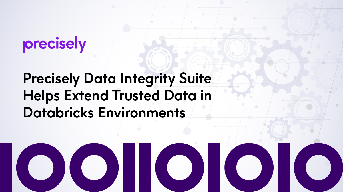 Precisely Data Integrity Suite Helps Extend Trusted Data in Databricks Environments Precisely Data Integrity Suite Helps Extend Trusted Data in Databricks Environments