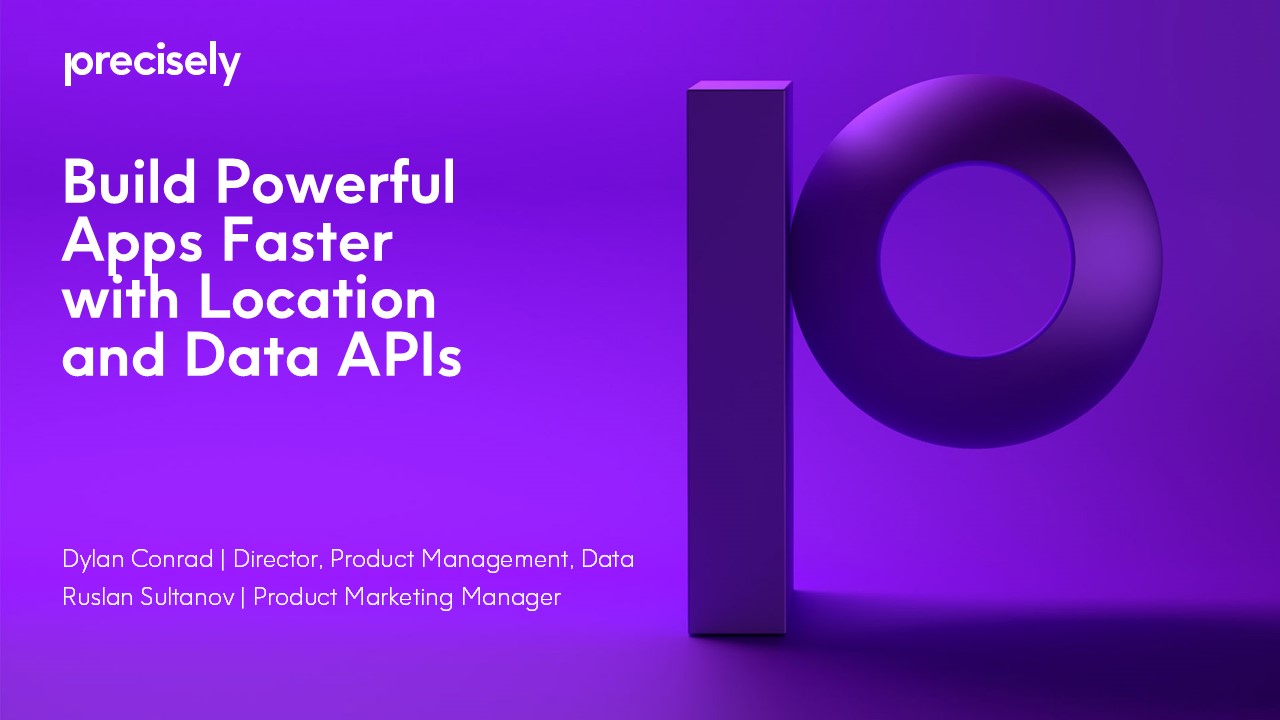 Build Powerful Apps Faster with Location and Data APIs Build Powerful Apps Faster with Location and Data APIs