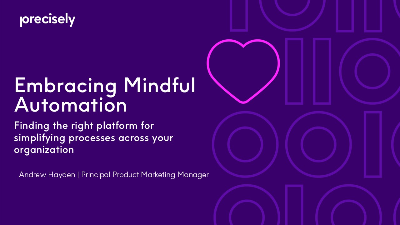 Embracing Mindful Automation - Finding the Right Platform for simplifying processes across your organization Embracing Mindful Automation - Finding the Right Platform for simplifying processes across your organization