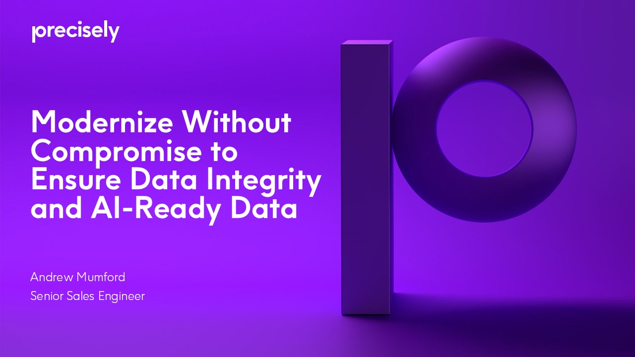Modernize Without Compromise to ensure Data Integrity and AI-Ready data Modernize Without Compromise to ensure Data Integrity and AI-Ready data