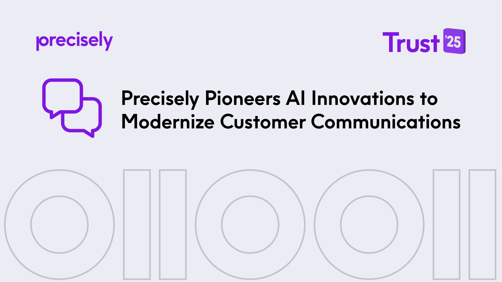 Precisely Pioneers AI Innovations to Modernize Customer Communications Precisely Pioneers AI Innovations to Modernize Customer Communications