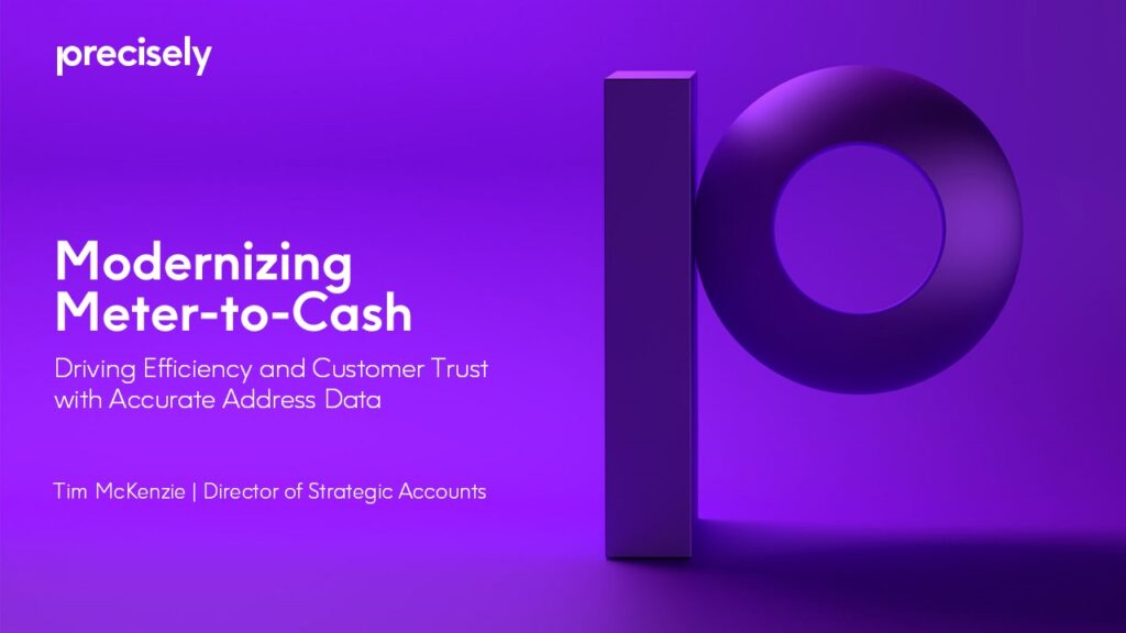 Modernizing Meter-to-Cash - Driving Efficiency and Customer Trust with Accurate Address Data
