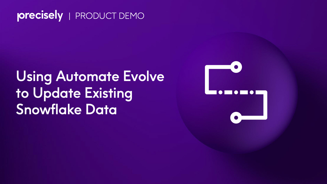 Using Automate Evolve to Update Existing Snowflake Data | Precisely