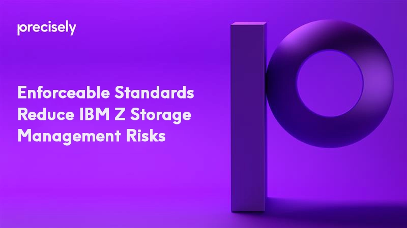 Enforceable Standards Reduce IBM Z Storage Management Risks