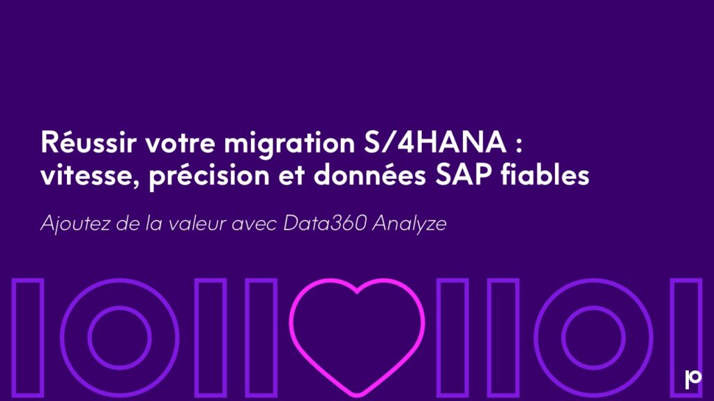Réussir votre migration S4HANA - vitesse, précision et données SAP fiables