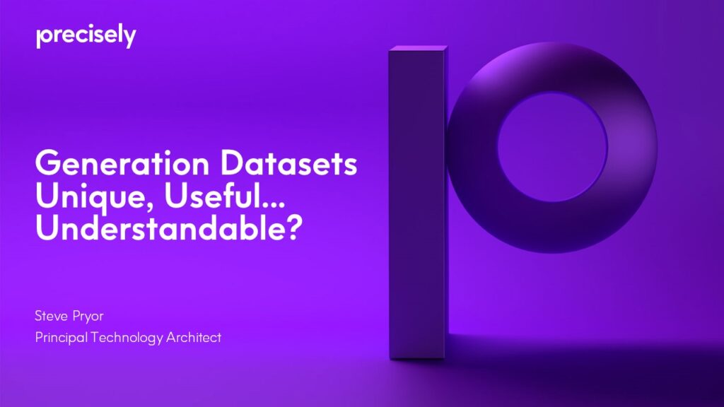 Generation Data Sets - Unique, Useful... Understandable