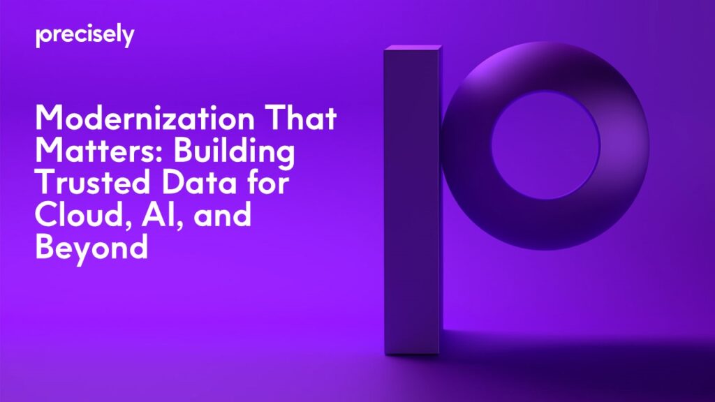 Modernization That Matters - Building Trusted Data for Cloud, AI, and Beyond
