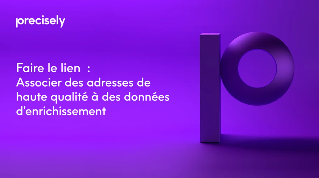 Faire le lien : Associer des adresses de haute qualité à des données d'enrichissement