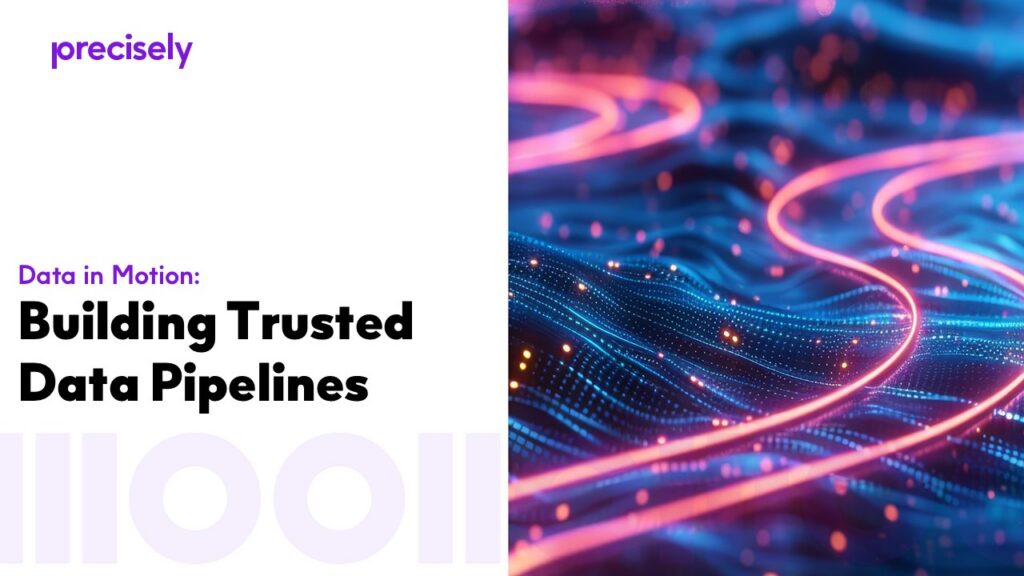 Data in Motion - Building Trusted Data Pipelines