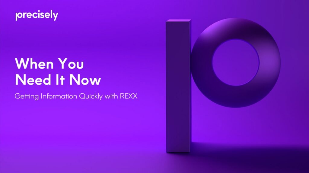 When You Need It Now - Getting Information Quickly with REXX, Precisely