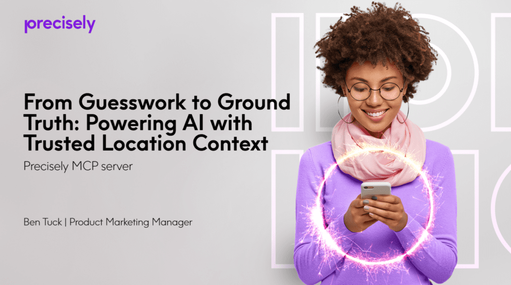 From Guesswork to Ground Truth: Powering AI with Trusted Location Context - Precisely