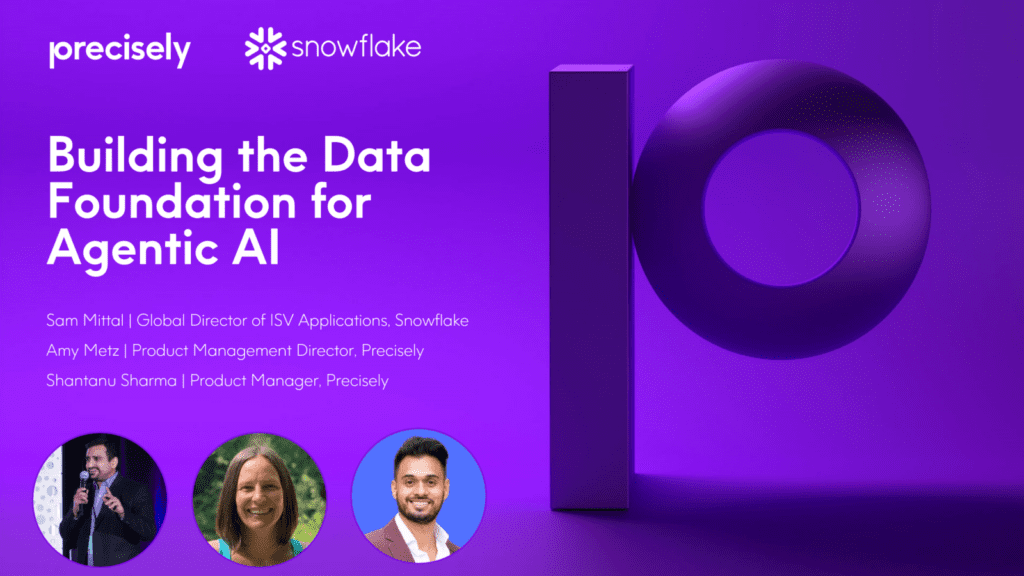 Building the Data Foundation for Agentic AI with Snowflake and Precisely