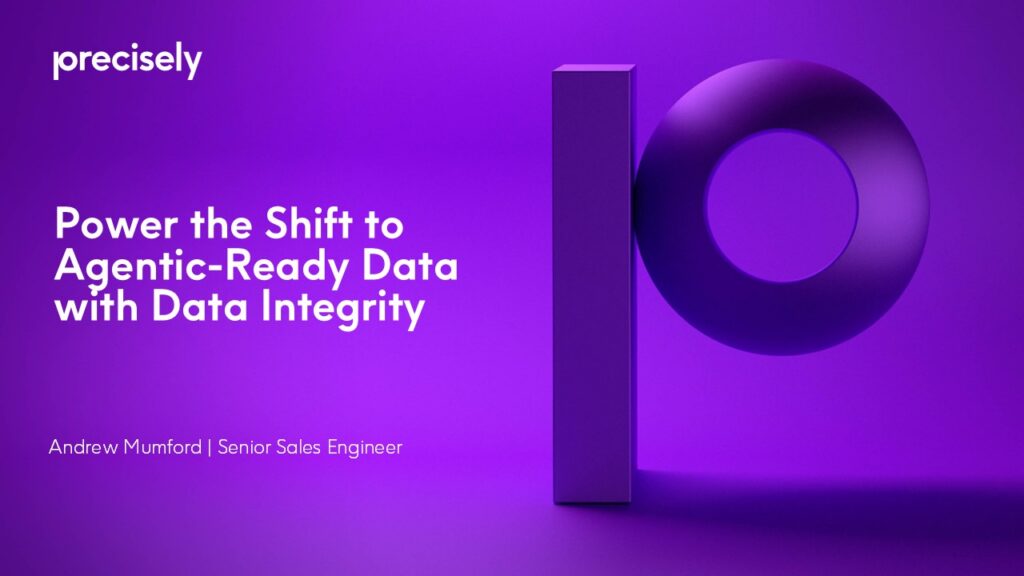 Power the Shift to Agentic Ready Data with Data Integrity - Precisely